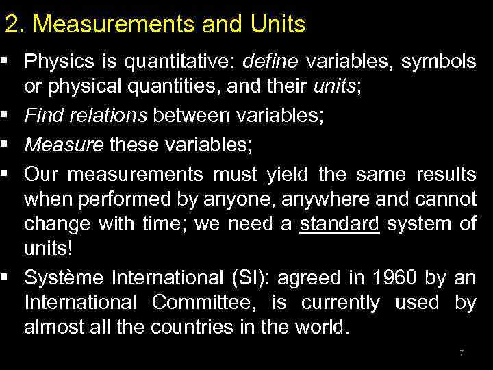 2. Measurements and Units § Physics is quantitative: define variables, symbols or physical quantities,