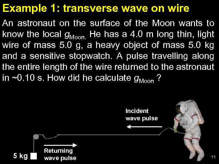 Example 1: transverse wave on wire An astronaut on the surface of the Moon