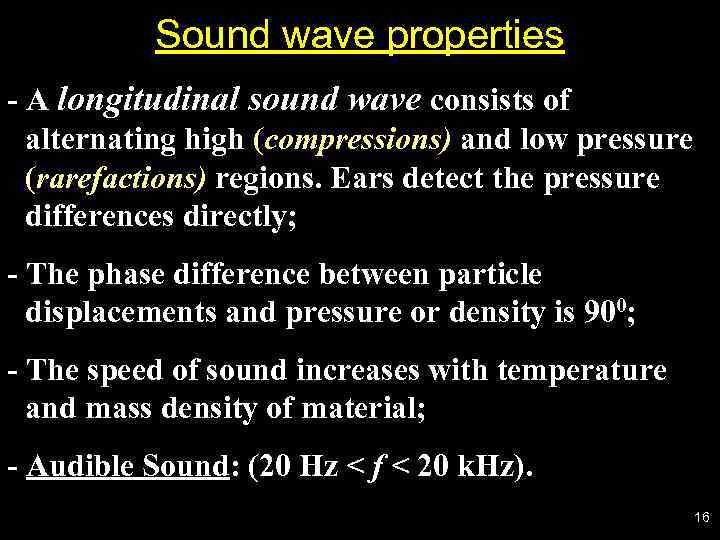 Sound wave properties - A longitudinal sound wave consists of alternating high (compressions) and