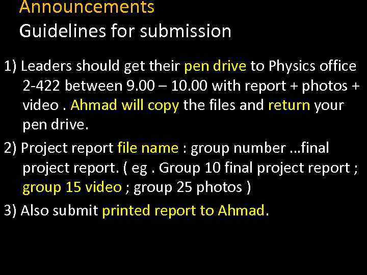 Announcements Guidelines for submission 1) Leaders should get their pen drive to Physics office