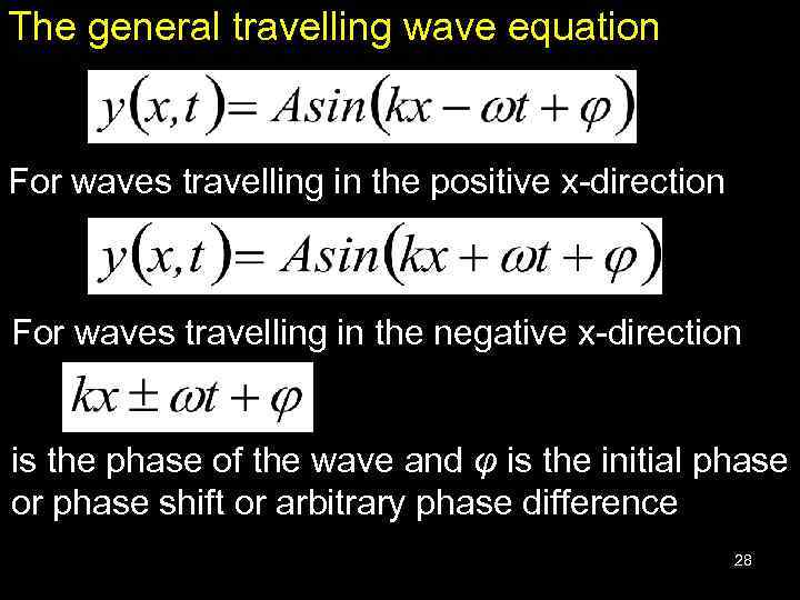 The general travelling wave equation For waves travelling in the positive x-direction For waves