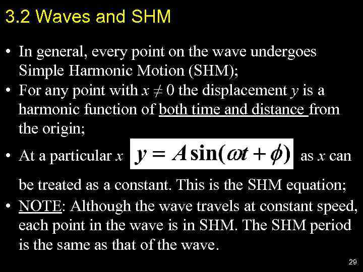 3. 2 Waves and SHM • In general, every point on the wave undergoes