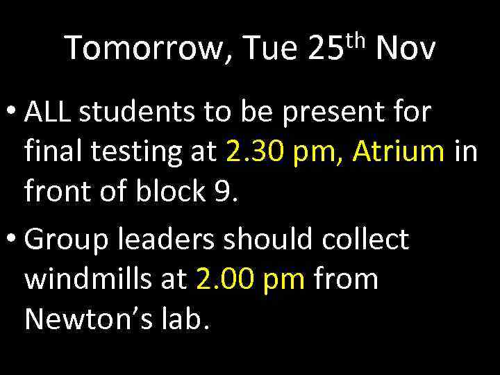 Tomorrow, Tue th 25 Nov • ALL students to be present for final testing