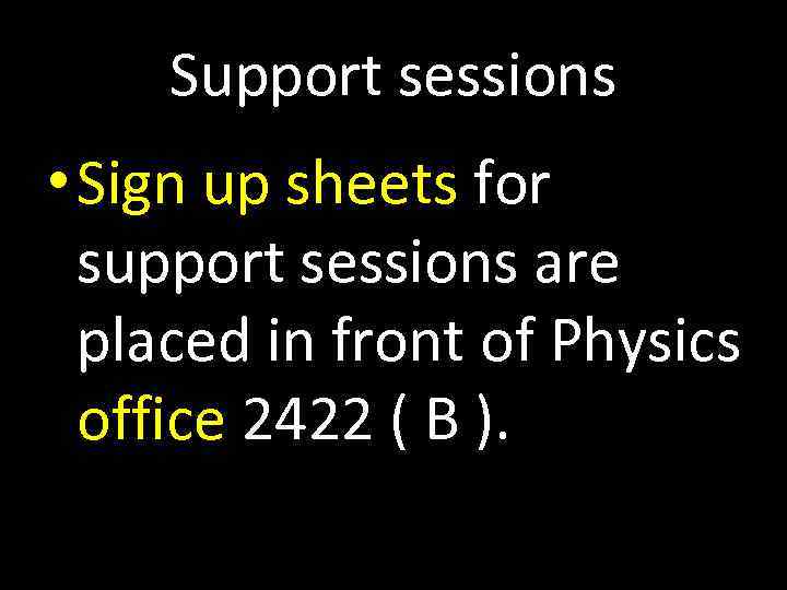 Support sessions • Sign up sheets for support sessions are placed in front of