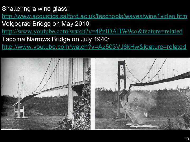 Shattering a wine glass: http: //www. acoustics. salford. ac. uk/feschools/waves/wine 1 video. htm Volgograd