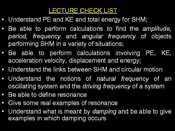  • • LECTURE CHECK LIST Understand PE and KE and total energy for