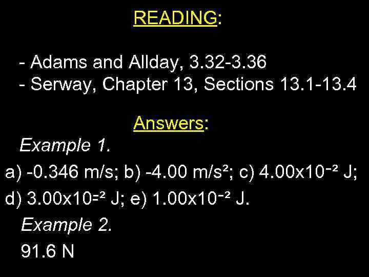  READING: Adams and Allday, 3. 32 3. 36 Serway, Chapter 13, Sections 13.