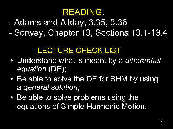  READING: - Adams and Allday, 3. 35, 3. 36 - Serway, Chapter 13,