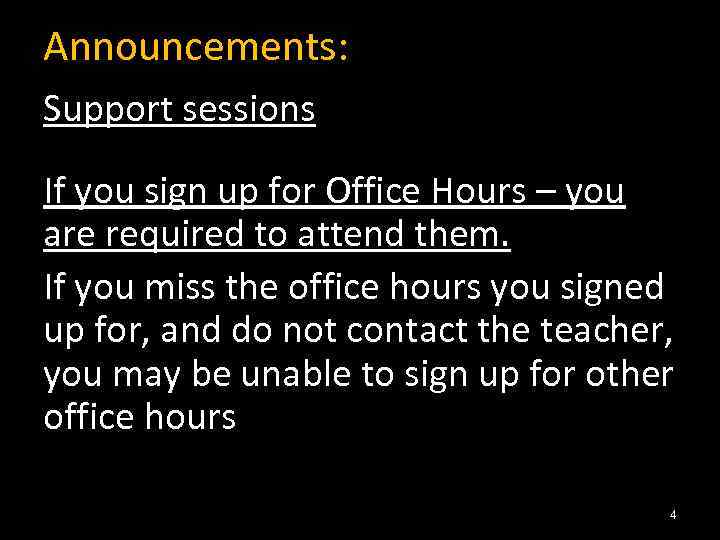 Announcements: Support sessions If you sign up for Office Hours – you are required