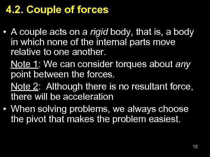 4. 2. Couple of forces • A couple acts on a rigid body, that