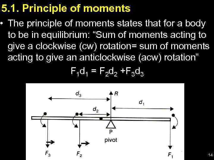 5. 1. Principle of moments • The principle of moments states that for a