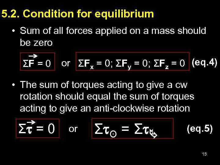 5. 2. Condition for equilibrium • Sum of all forces applied on a mass