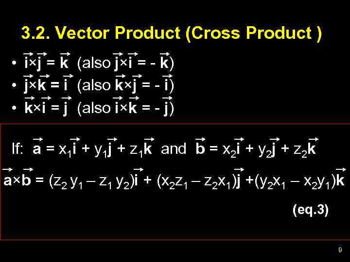 3. 2. Vector Product (Cross Product ) • i×j = k (also j×i =