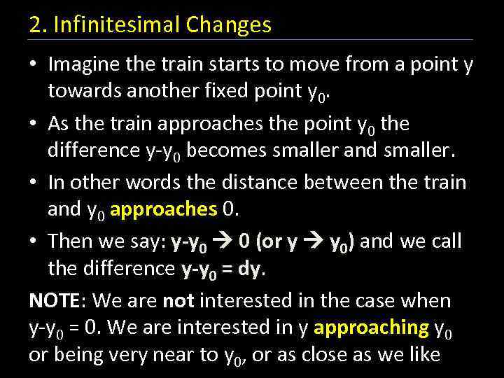 2. Infinitesimal Changes • Imagine the train starts to move from a point y