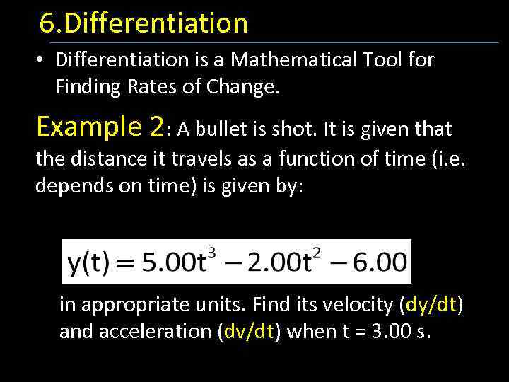 6. Differentiation • Differentiation is a Mathematical Tool for Finding Rates of Change. Example