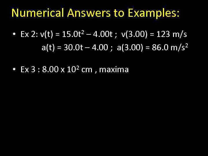 Numerical Answers to Examples: • Ex 2: v(t) = 15. 0 t 2 –
