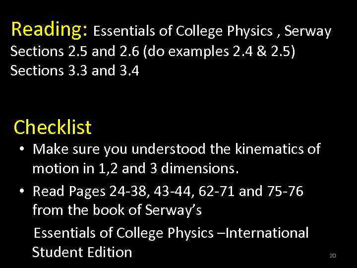 Reading: Essentials of College Physics , Serway Sections 2. 5 and 2. 6 (do