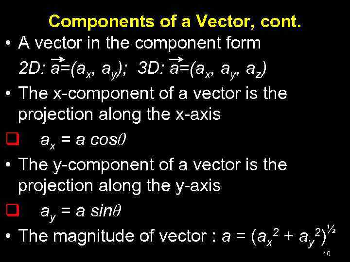 Components of a Vector, cont. • A vector in the component form 2 D: