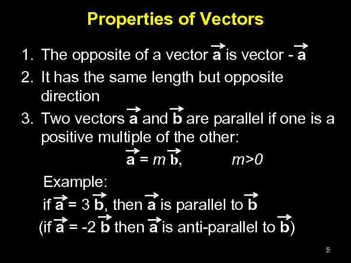 Properties of Vectors 1. The opposite of a vector a is vector - a