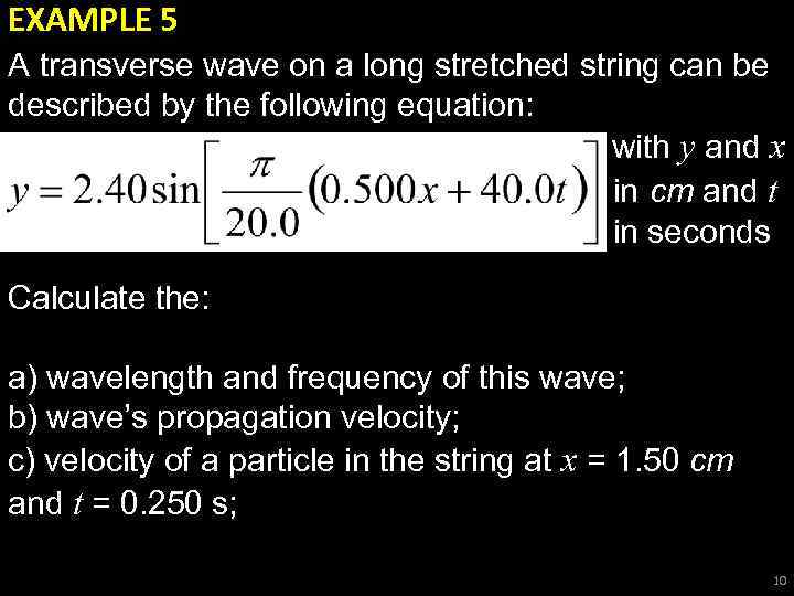 EXAMPLE 5 A transverse wave on a long stretched string can be described by