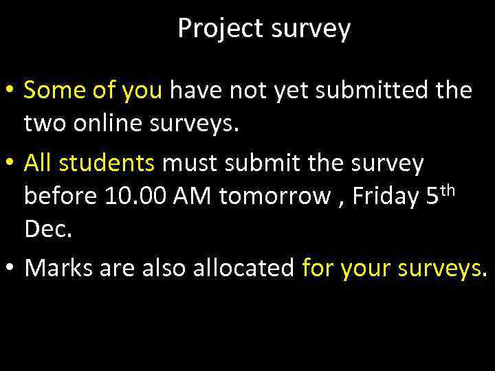 Project survey • Some of you have not yet submitted the two online surveys.