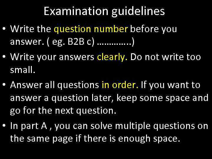 Examination guidelines • Write the question number before you answer. ( eg. B 2