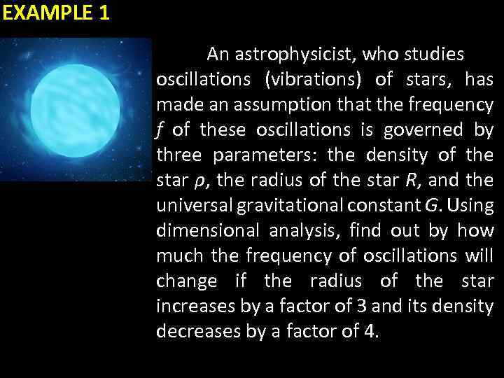 EXAMPLE 1 An astrophysicist, who studies oscillations (vibrations) of stars, has made an assumption