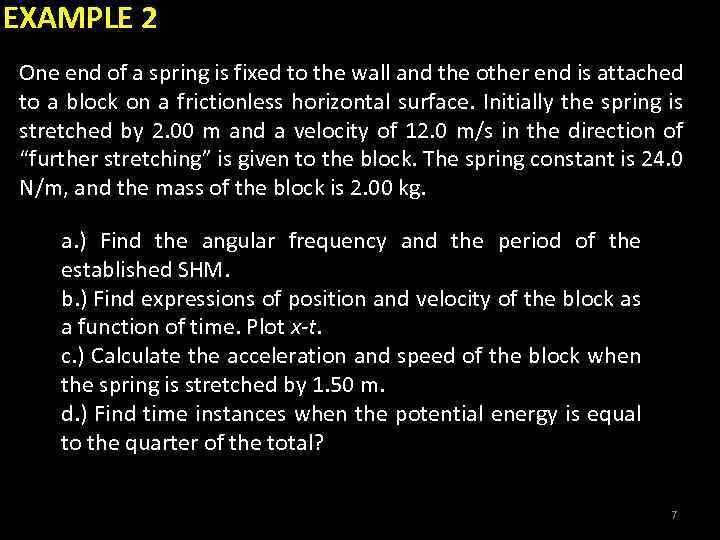 EXAMPLE 2 One end of a spring is fixed to the wall and the