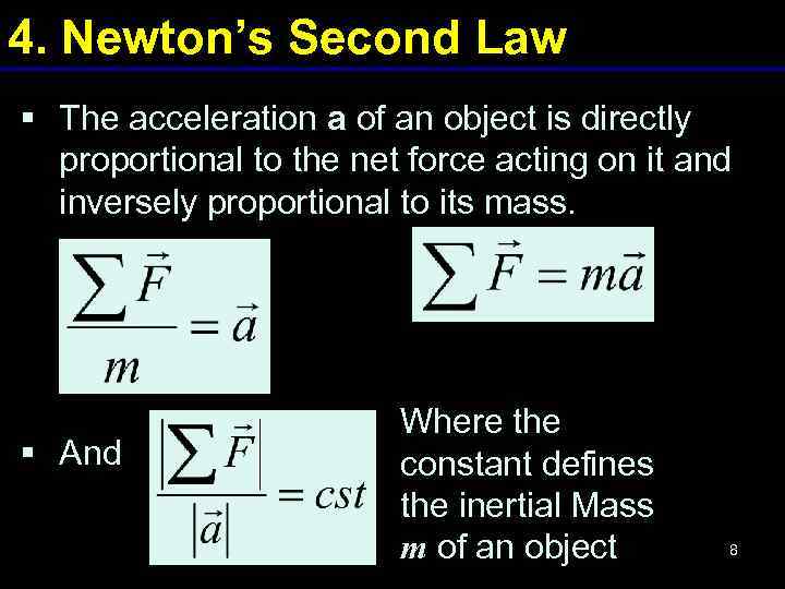 4. Newton’s Second Law § The acceleration a of an object is directly proportional
