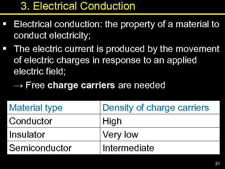 3. Electrical Conduction § Electrical conduction: the property of a material to conduct electricity;