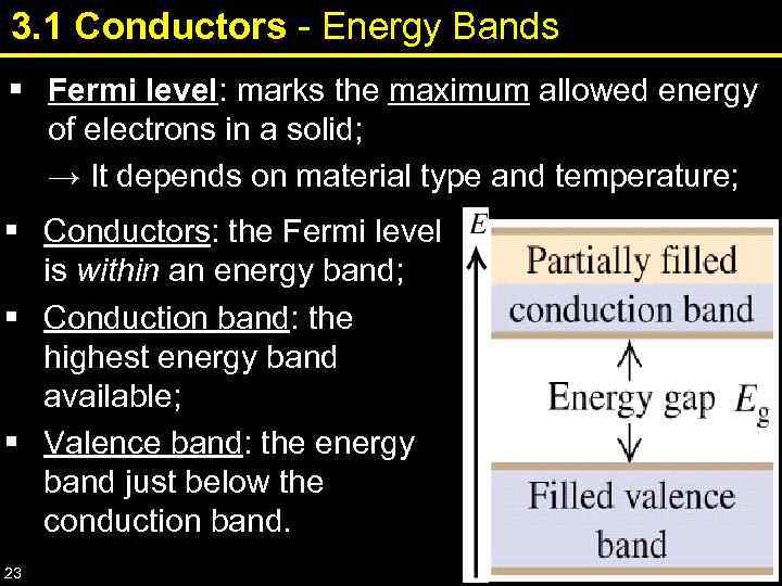 3. 1 Conductors - Energy Bands § Fermi level: marks the maximum allowed energy