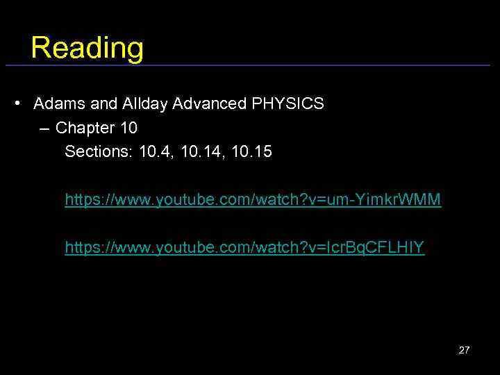 Reading • Adams and Allday Advanced PHYSICS – Chapter 10 Sections: 10. 4, 10.