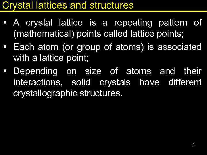 Crystal lattices and structures § A crystal lattice is a repeating pattern of (mathematical)