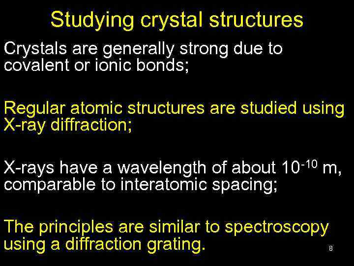 Studying crystal structures Crystals are generally strong due to covalent or ionic bonds; Regular