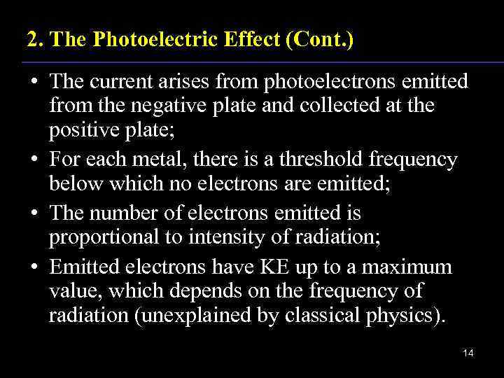 2. The Photoelectric Effect (Cont. ) • The current arises from photoelectrons emitted from