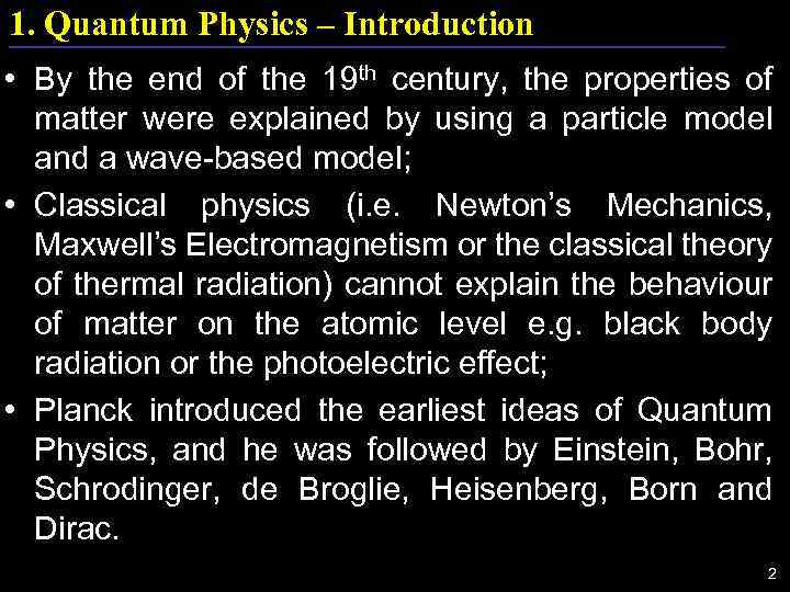 1. Quantum Physics – Introduction • By the end of the 19 th century,