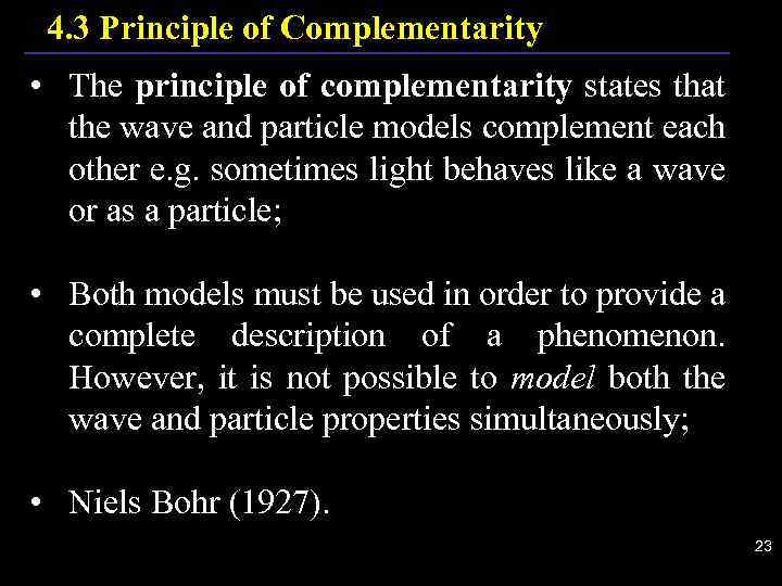 4. 3 Principle of Complementarity • The principle of complementarity states that the wave