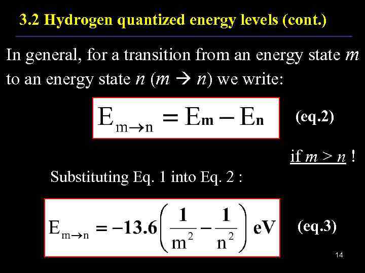 3. 2 Hydrogen quantized energy levels (cont. ) In general, for a transition from