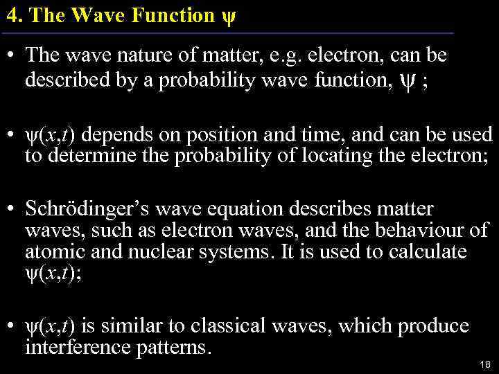 4. The Wave Function ψ • The wave nature of matter, e. g. electron,