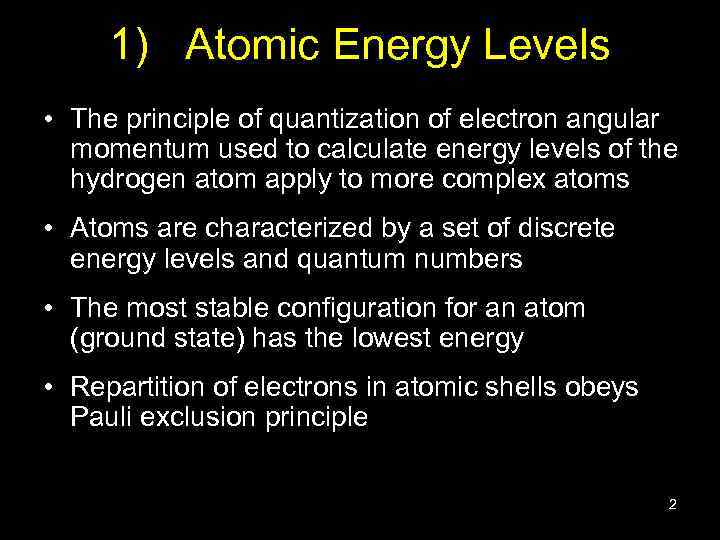 1) Atomic Energy Levels • The principle of quantization of electron angular momentum used