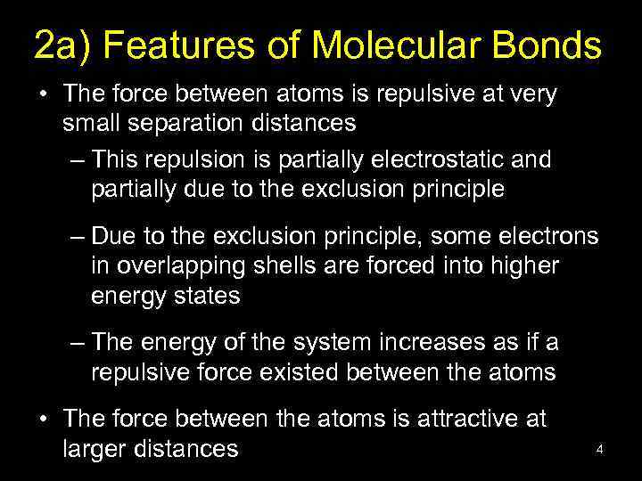 2 a) Features of Molecular Bonds • The force between atoms is repulsive at