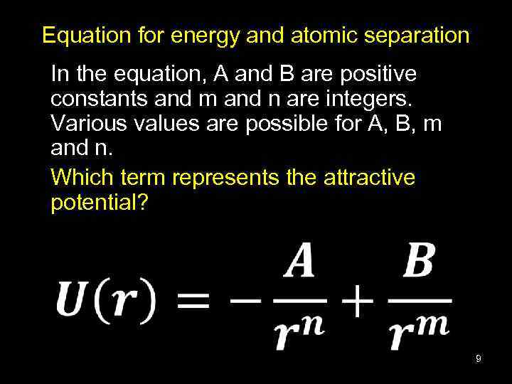 Equation for energy and atomic separation In the equation, A and B are positive