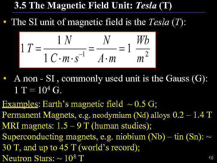 3. 5 The Magnetic Field Unit: Tesla (T) • The SI unit of magnetic
