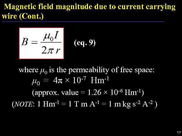 Magnetic field magnitude due to current carrying wire (Cont. ) (eq. 9) where μ