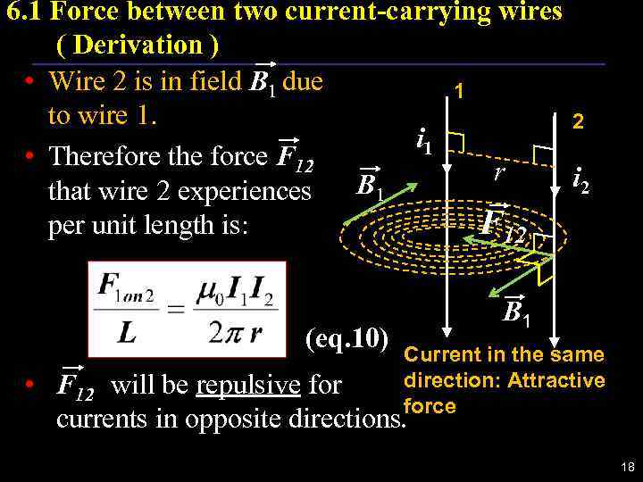 6. 1 Force between two current-carrying wires ( Derivation ) • Wire 2 is