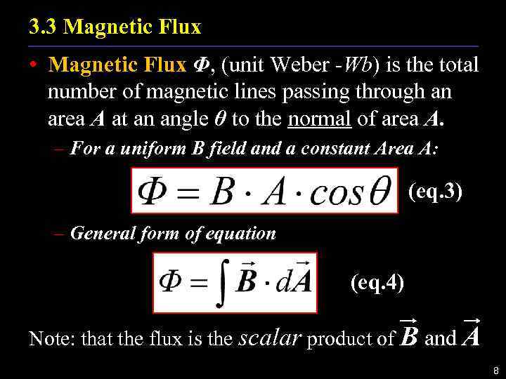 3. 3 Magnetic Flux • Magnetic Flux Φ, (unit Weber -Wb) is the total