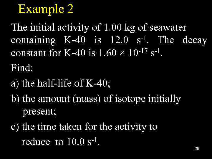Example 2 The initial activity of 1. 00 kg of seawater containing K-40 is