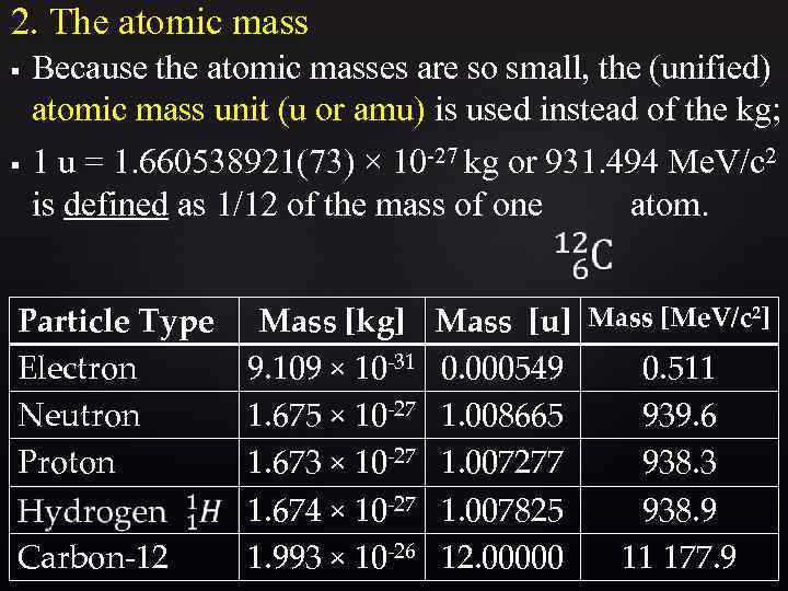2. The atomic mass § § Because the atomic masses are so small, the