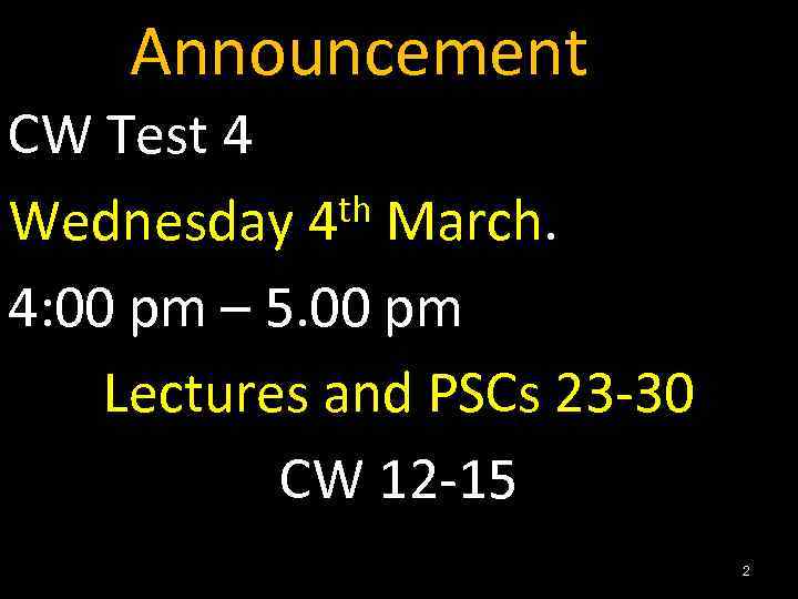 Announcement CW Test 4 th March. Wednesday 4 4: 00 pm – 5. 00