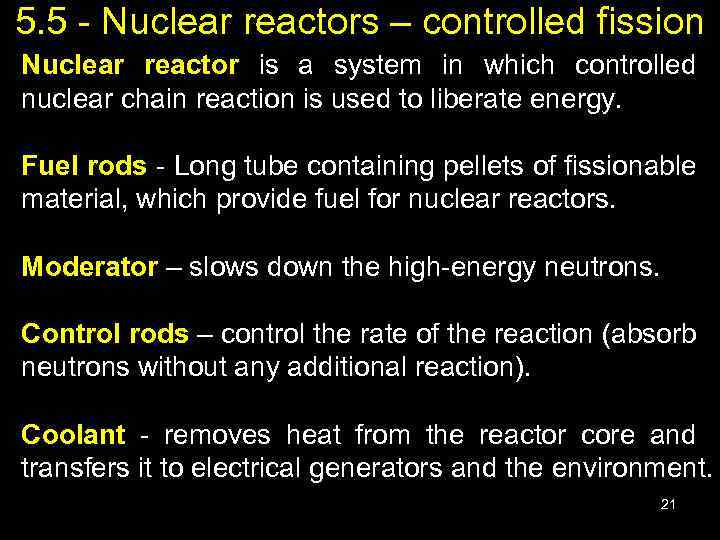 5. 5 - Nuclear reactors – controlled fission Nuclear reactor is a system in